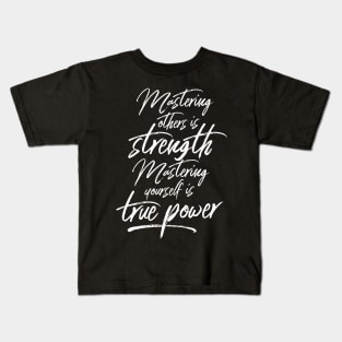 Mastering Yourself Is True Power Kids T-Shirt